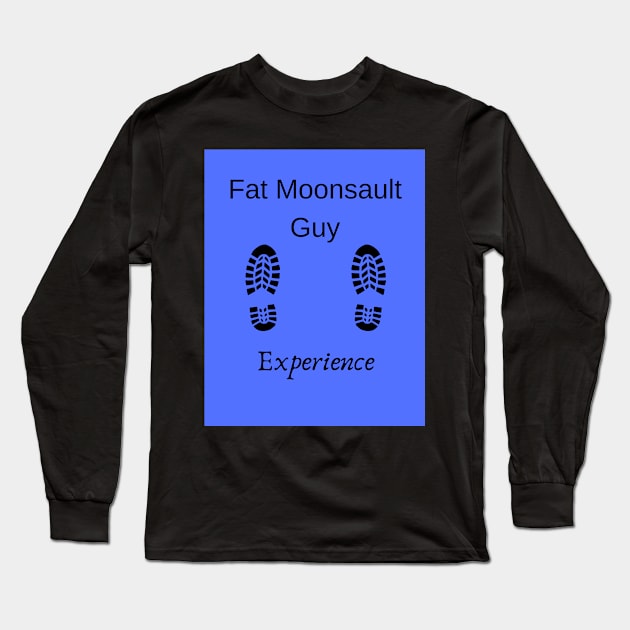 Fat Moonsault Guy Experience Long Sleeve T-Shirt by SlamFamWrestlingNetwork